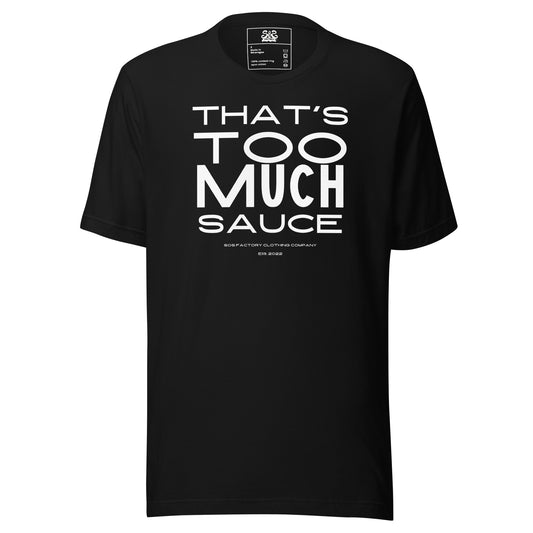 Sos Factory "That's Too Much Sauce" Unisex t-shirt